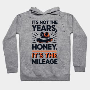 It's not the Years, Honey, it's the mileage - Fedora - Adventure Hoodie